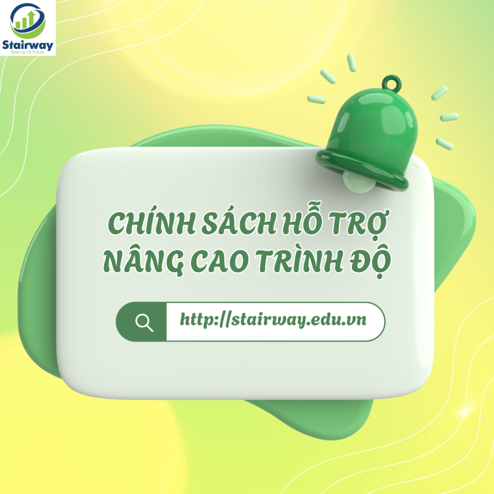 CHÍNH SÁCH HỖ TRỢ NÂNG CAO TRÌNH ĐỘ